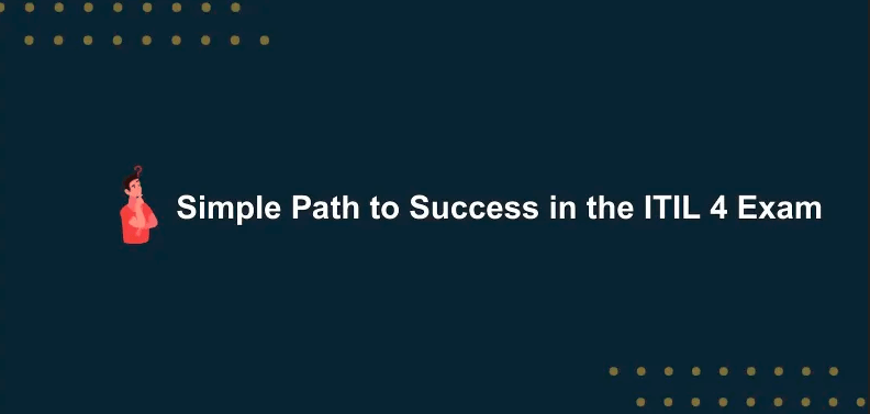 Simple Path To Success In The ITIL 4 Exam